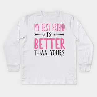 My best friend is better than yours Kids Long Sleeve T-Shirt